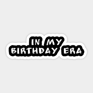 in my birthday era Sticker